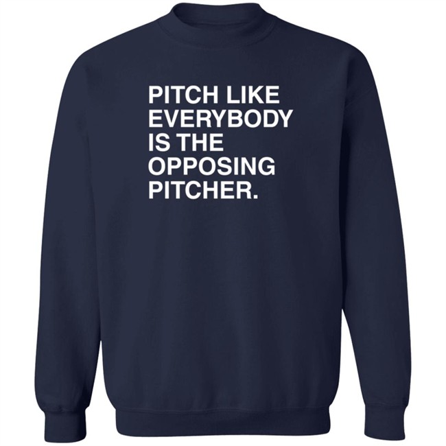 Pitch Like Everybody Is The Opposing Pitcher T Shirt Obvious Shirts Loan - Pitch Like Everybody Is The Opposing Pitcher T Shirt Obvious Shirts