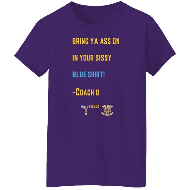 Sissy Blue Shirt Coach O Sissy Blue Ed Orgeron Bring Your Ass On In Your Sissy Blue Shirt Hang - Sissy Blue Shirt Coach O Sissy Blue Ed Orgeron Bring Your Ass On In Your Sissy Blue Shirt