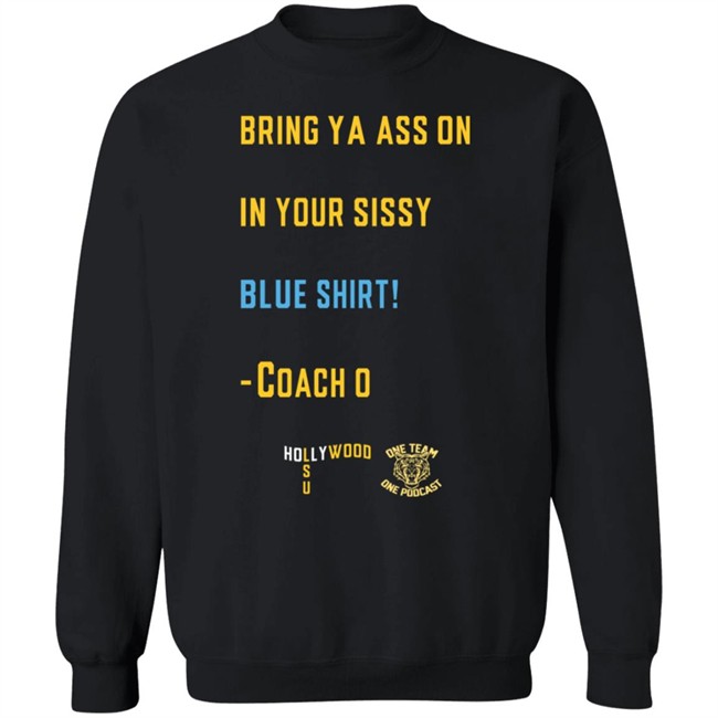 Sissy Blue Shirt Coach O Sissy Blue Ed Orgeron Bring Your Ass On In Your Sissy Blue Shirt Hang - Sissy Blue Shirt Coach O Sissy Blue Ed Orgeron Bring Your Ass On In Your Sissy Blue Shirt