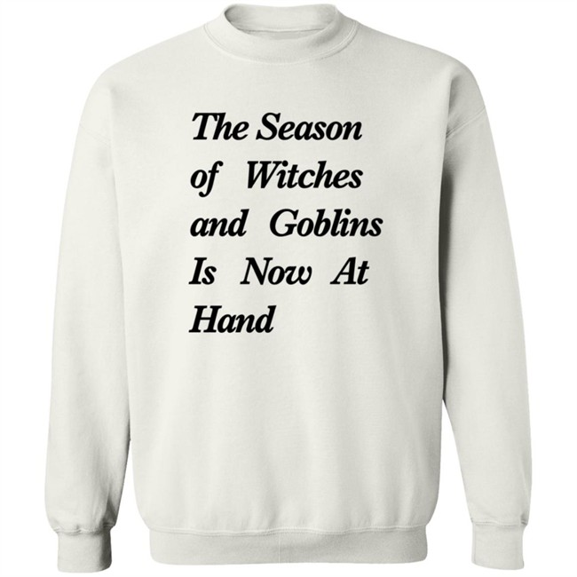 The Season Of Witches And Goblins Is Now At Hand T Shirt Mallory O'Meara Duc - The Season Of Witches And Goblins Is Now At Hand T Shirt Mallory O'Meara