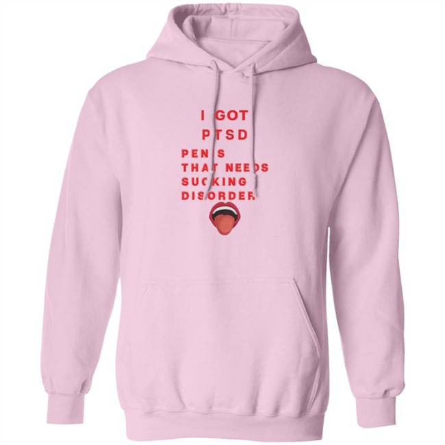 I Got PTSD Penis That Needs Sucking Disorder T Shirt Duc - I Got PTSD Penis That Needs Sucking Disorder T Shirt