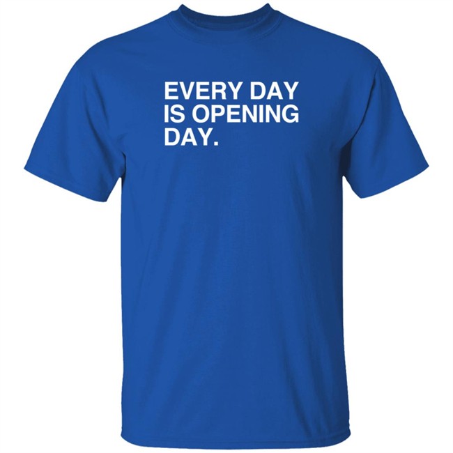 Obvious Shirts Every Day Is Opening Day T Shirt Elizion Obvious Shirts Every Day Is Opening Day T Shirt Elizion