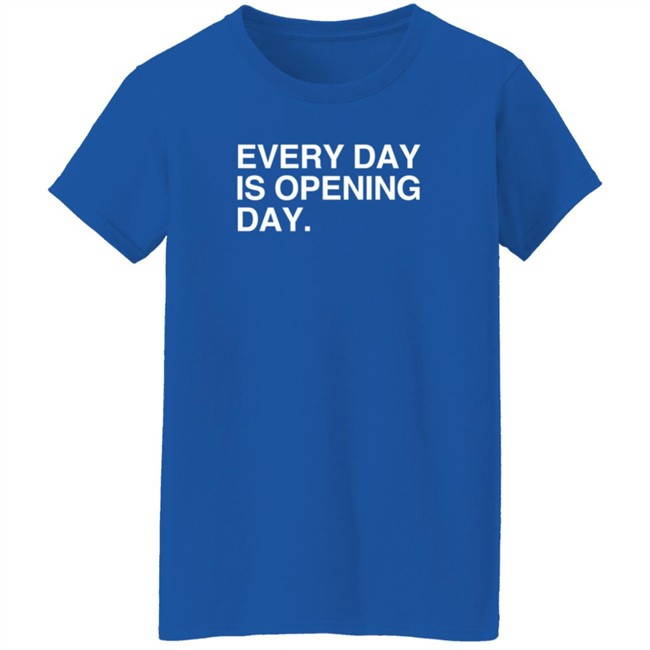 Obvious Shirts Every Day Is Opening Day T Shirt Elizion Duc - Obvious Shirts Every Day Is Opening Day T Shirt Elizion
