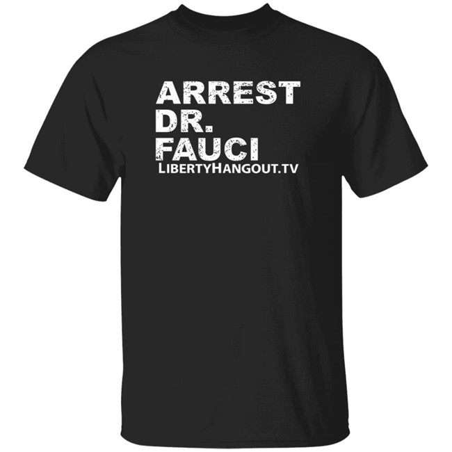 HongVan - Lhmerch Arrest Dr Fauci Liberty Hangout Shirt Kaitlin Bennett