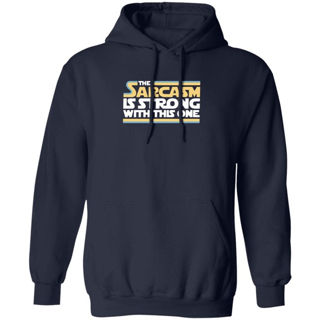The Sarcasm Is Strong With This One Shirt Charlie Girl0527 ThuHang - The Sarcasm Is Strong With This One Shirt Charlie Girl0527