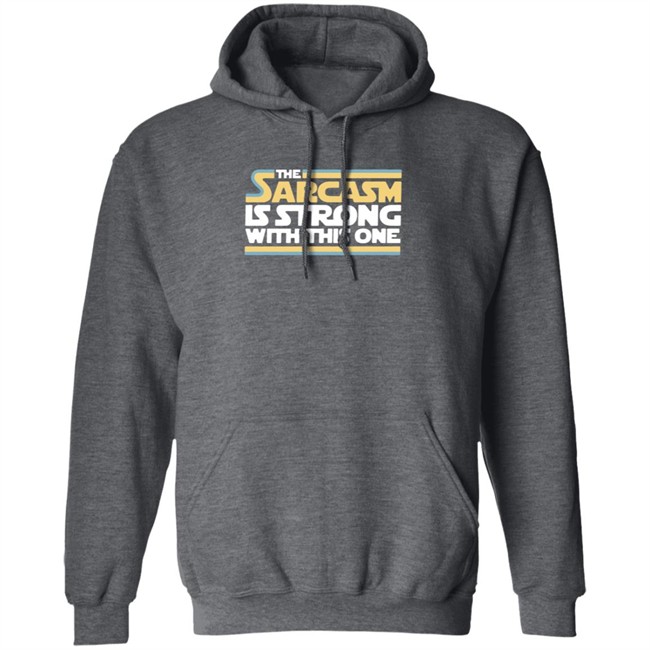 The Sarcasm Is Strong With This One Shirt Charlie Girl0527 ThuHang - The Sarcasm Is Strong With This One Shirt Charlie Girl0527