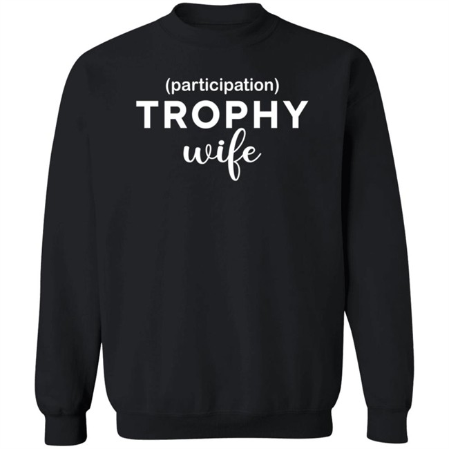 Participation Trophy Wife T Shirt Dayna Duc - Participation Trophy Wife T Shirt Dayna