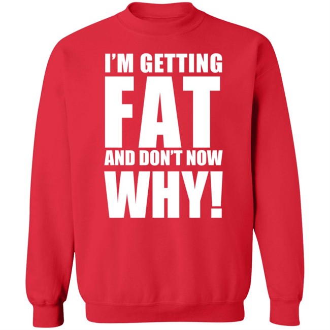 The Comedy Outlet Store Im Getting Fat And Don't Know Why Shirt Marvo Nhung - The Comedy Outlet Store Im Getting Fat And Don't Know Why Shirt Marvo