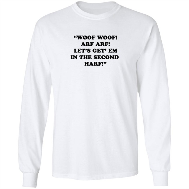 Woof Woof Arf Arf Let's Get Em In The Second Harf Shirt HongVan - Woof Woof Arf Arf Let's Get Em In The Second Harf Shirt