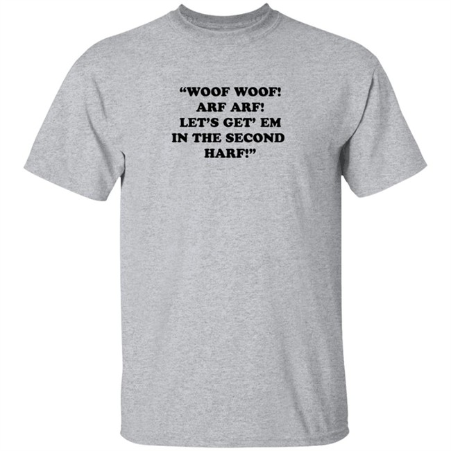 Woof Woof Arf Arf Let's Get Em In The Second Harf Shirt HongVan - Woof Woof Arf Arf Let's Get Em In The Second Harf Shirt