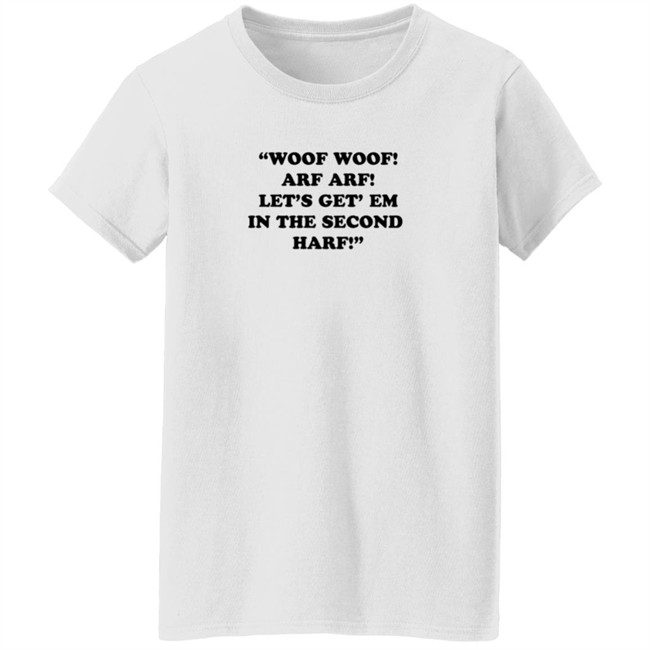 Woof Woof Arf Arf Let's Get Em In The Second Harf Shirt HongVan - Woof Woof Arf Arf Let's Get Em In The Second Harf Shirt