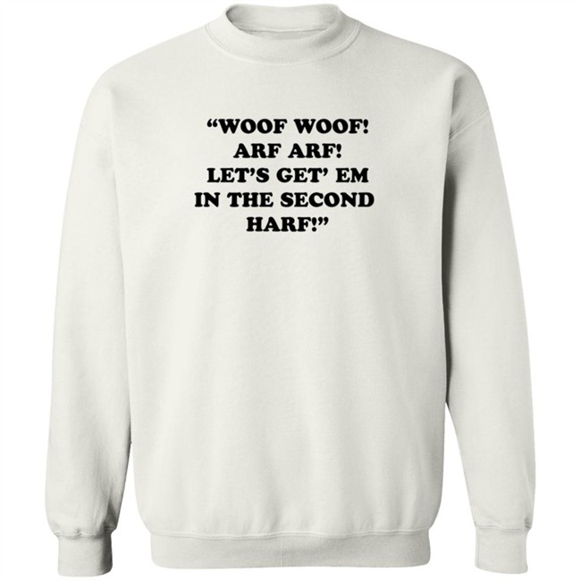 Woof Woof Arf Arf Let's Get Em In The Second Harf Shirt HongVan - Woof Woof Arf Arf Let's Get Em In The Second Harf Shirt