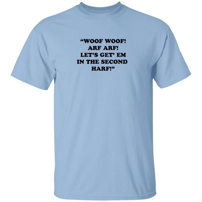 Woof Woof Arf Arf Let's Get Em In The Second Harf Shirt HongVan - Woof Woof Arf Arf Let's Get Em In The Second Harf Shirt