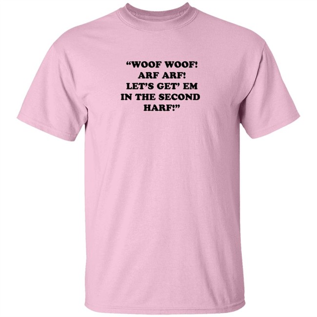 Woof Woof Arf Arf Let's Get Em In The Second Harf Shirt HongVan - Woof Woof Arf Arf Let's Get Em In The Second Harf Shirt
