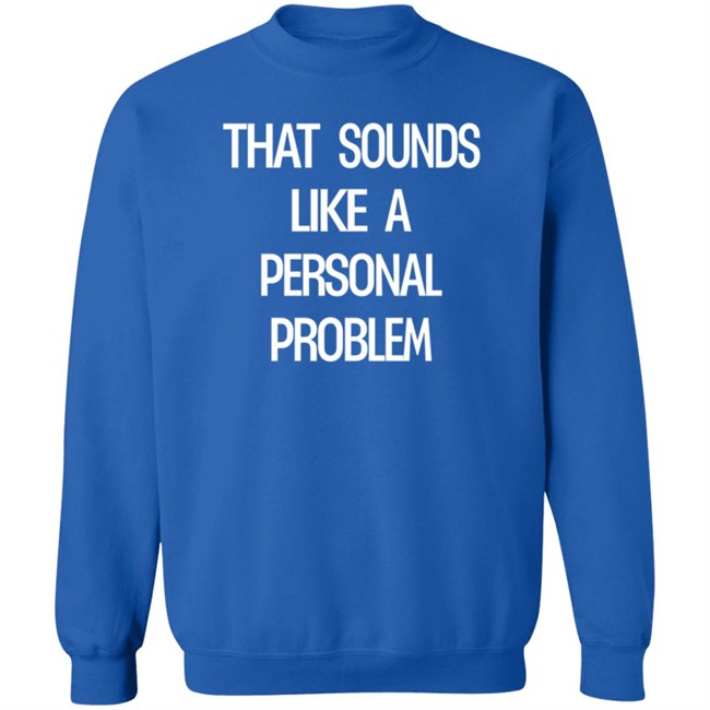 Tim Young That Sounds Like A Personal Problem T Shirt Stevie Stacks Duc - Tim Young That Sounds Like A Personal Problem T Shirt Stevie Stacks