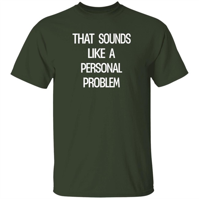 Tim Young That Sounds Like A Personal Problem T Shirt Stevie Stacks Duc - Tim Young That Sounds Like A Personal Problem T Shirt Stevie Stacks