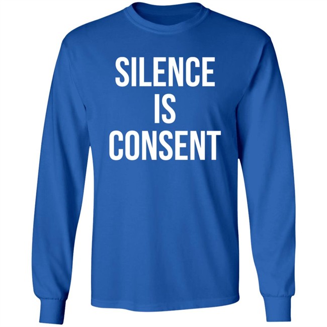 Silence Is Consent Long Sleeve T Shirt Usher Hang - Silence Is Consent Long Sleeve T Shirt Usher