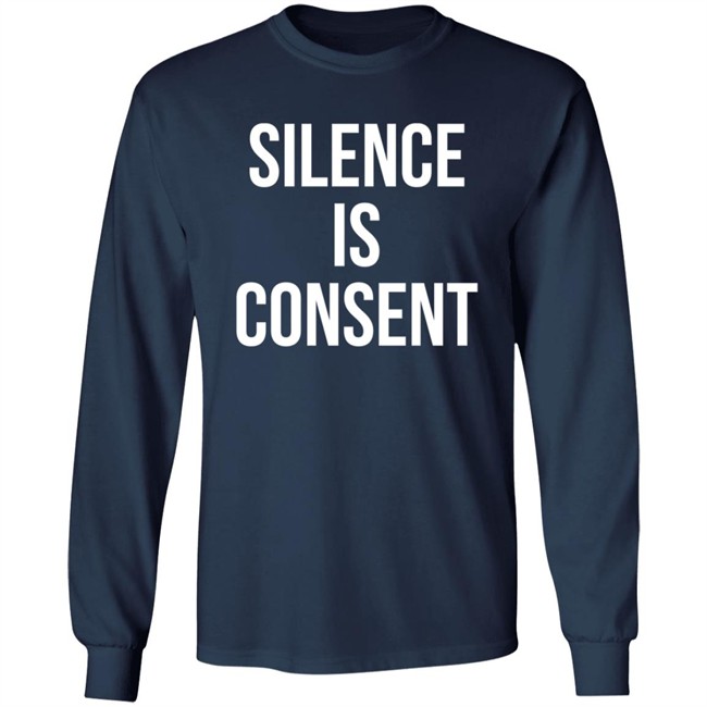 Silence Is Consent Long Sleeve T Shirt Usher Hang - Silence Is Consent Long Sleeve T Shirt Usher