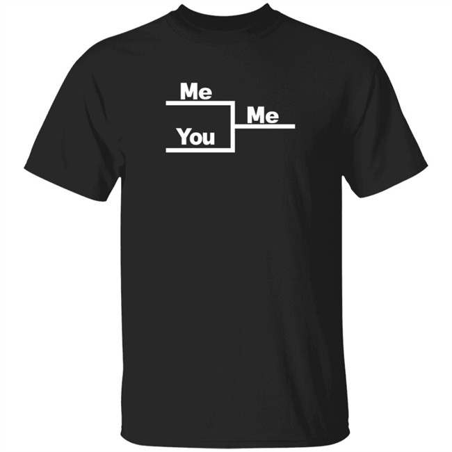 Me You Me Winning Bracket Shirt Smashers Andrew Nestico PracticalTAS
