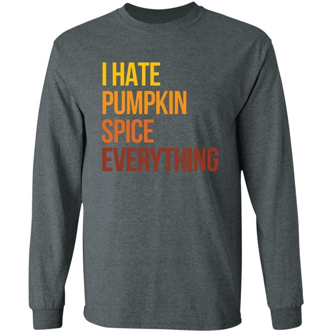 I Hate Pumpkin Spice Everything Shirt Hassan Sayyed HongVan - I Hate Pumpkin Spice Everything Shirt Hassan Sayyed