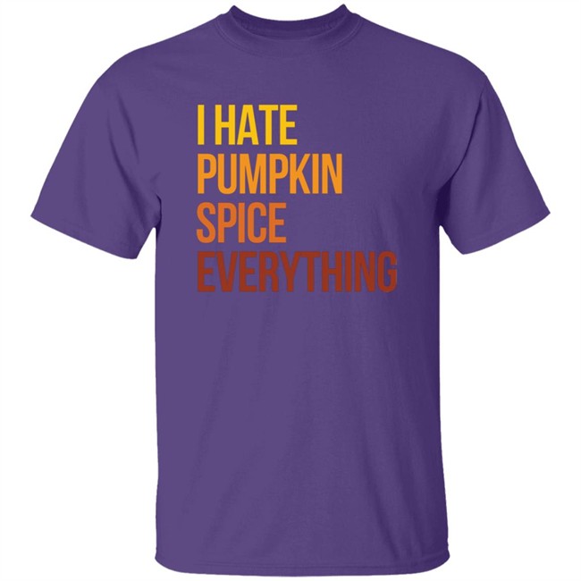 I Hate Pumpkin Spice Everything Shirt Hassan Sayyed HongVan - I Hate Pumpkin Spice Everything Shirt Hassan Sayyed