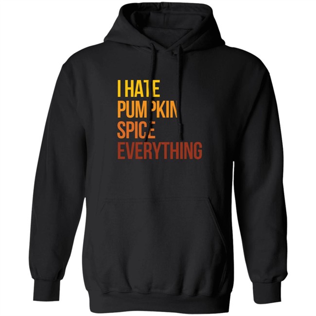 I Hate Pumpkin Spice Everything Shirt Hassan Sayyed HongVan - I Hate Pumpkin Spice Everything Shirt Hassan Sayyed
