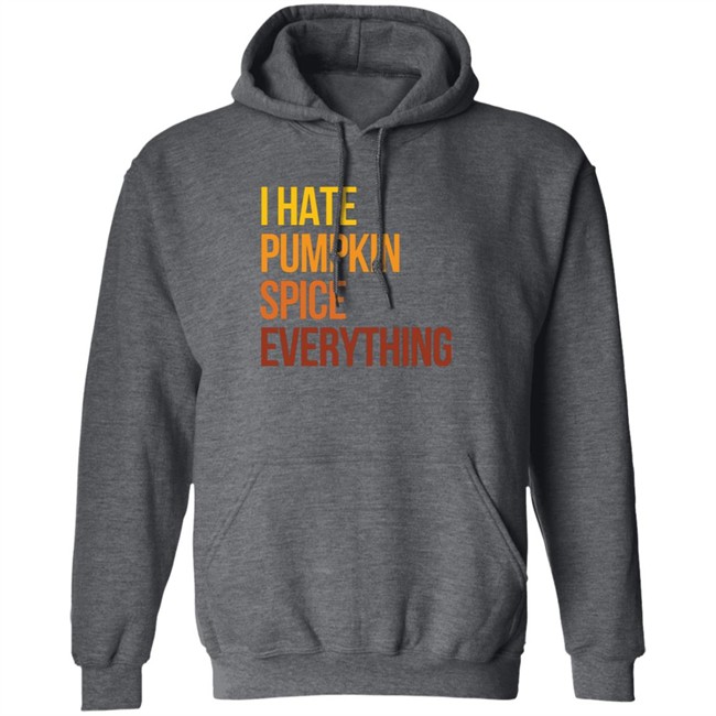 I Hate Pumpkin Spice Everything Shirt Hassan Sayyed HongVan - I Hate Pumpkin Spice Everything Shirt Hassan Sayyed