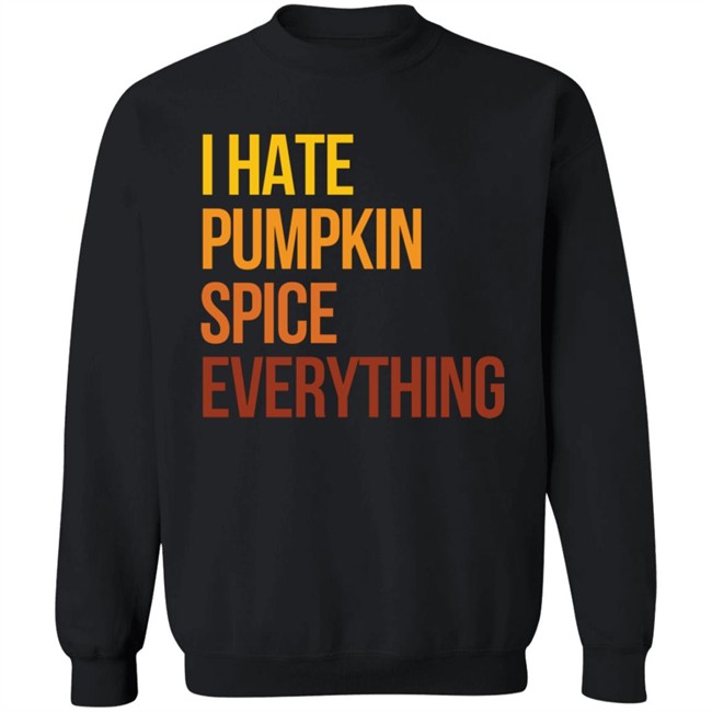 I Hate Pumpkin Spice Everything Shirt Hassan Sayyed HongVan - I Hate Pumpkin Spice Everything Shirt Hassan Sayyed