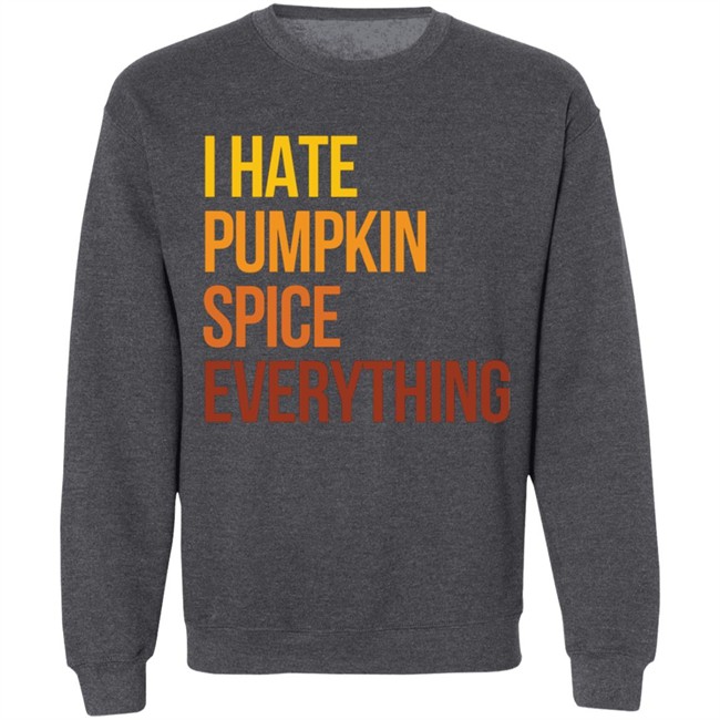 I Hate Pumpkin Spice Everything Shirt Hassan Sayyed HongVan - I Hate Pumpkin Spice Everything Shirt Hassan Sayyed