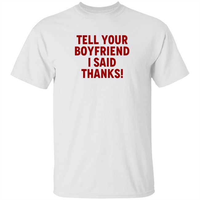 Lisa Marie Varon Tell Your Boyfriend I Said Thanks T Shirt Queen Of The Ring Lisa Marie Varon Tell Your Boyfriend I Said Thanks T Shirt Queen Of The Ring