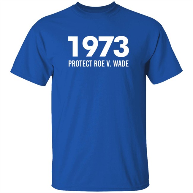 1973 Protect Roe V Wade Shirt Women's Rights Aimee Carrero ThuHang - 1973 Protect Roe V Wade Shirt Women's Rights Aimee Carrero