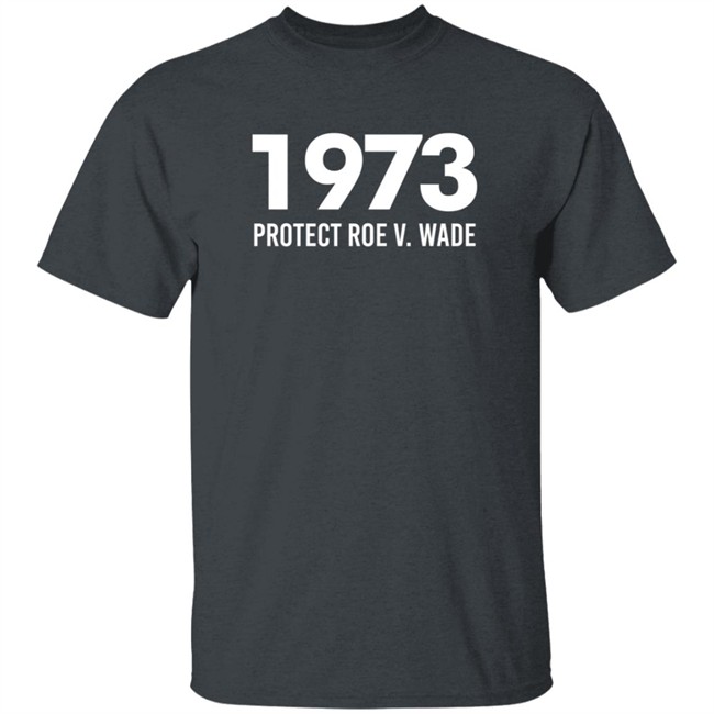 1973 Protect Roe V Wade Shirt Women's Rights Aimee Carrero ThuHang - 1973 Protect Roe V Wade Shirt Women's Rights Aimee Carrero