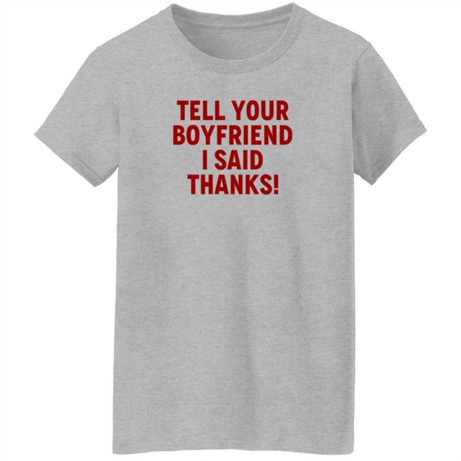 Tell Your Boyfriend I Said Thanks Shirt Lisa Marie Varon Queen Of The Ring ThuHang - Tell Your Boyfriend I Said Thanks Shirt Lisa Marie Varon Queen Of The Ring