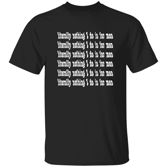 HongVan - Literally Nothing I Do Is For Men Shirt Armybumpwe