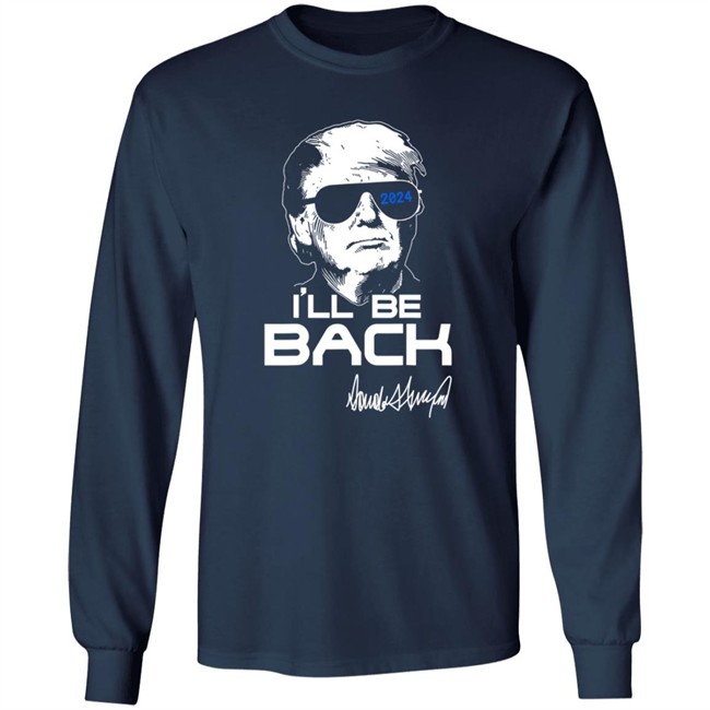 Trump Ill Be Back T Shirt 2024 Hang - Trump Ill Be Back T Shirt 2024