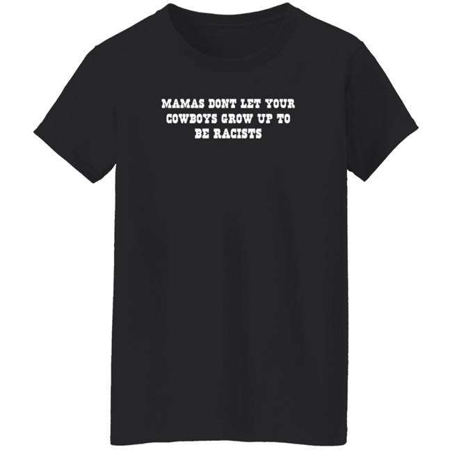 Mammas Don’t Let Your Cowboys Grow Up To Be Racists Shirt Darby Sparkman Duyen - Mammas Don’t Let Your Cowboys Grow Up To Be Racists Shirt Darby Sparkman