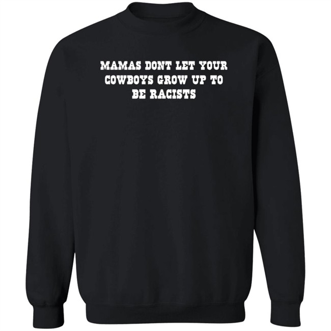 Mammas Don’t Let Your Cowboys Grow Up To Be Racists Shirt Darby Sparkman Duyen - Mammas Don’t Let Your Cowboys Grow Up To Be Racists Shirt Darby Sparkman