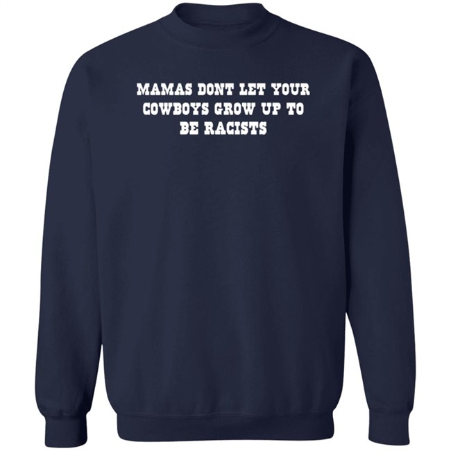 Mammas Don’t Let Your Cowboys Grow Up To Be Racists Shirt Darby Sparkman Duyen - Mammas Don’t Let Your Cowboys Grow Up To Be Racists Shirt Darby Sparkman