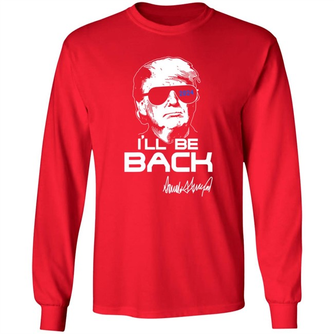 Trump Ill Be Back T Shirt 2024 Hang - Trump Ill Be Back T Shirt 2024