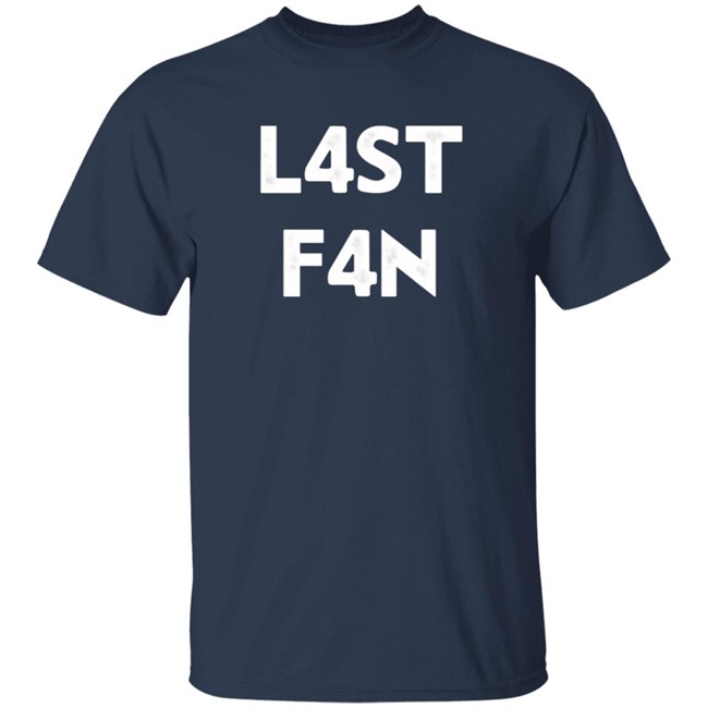 L4st F4n T Shirt Liquid L4st Last Fan Loan - L4st F4n T Shirt Liquid L4st Last Fan