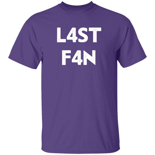 L4st F4n T Shirt Liquid L4st Last Fan Loan - L4st F4n T Shirt Liquid L4st Last Fan