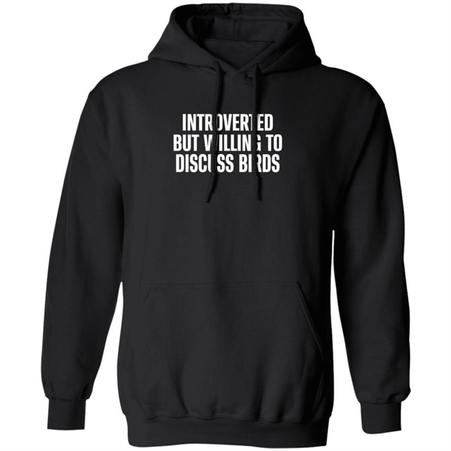 Introverted But Willing To Discuss Birds T Shirt TayGryph Duc - Introverted But Willing To Discuss Birds T Shirt TayGryph