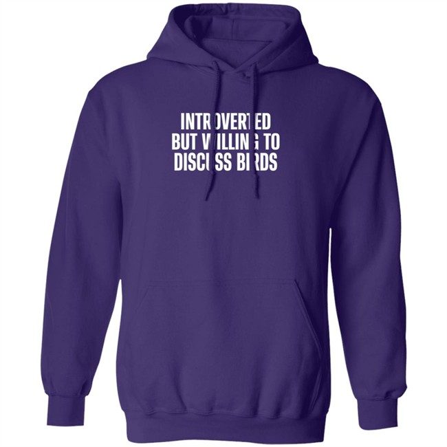Introverted But Willing To Discuss Birds T Shirt TayGryph Duc - Introverted But Willing To Discuss Birds T Shirt TayGryph