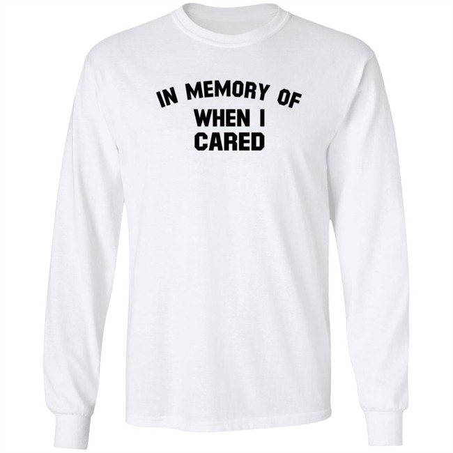 In Memory When I Cared T Shirt SecretKiwis Duc - In Memory When I Cared T Shirt SecretKiwis