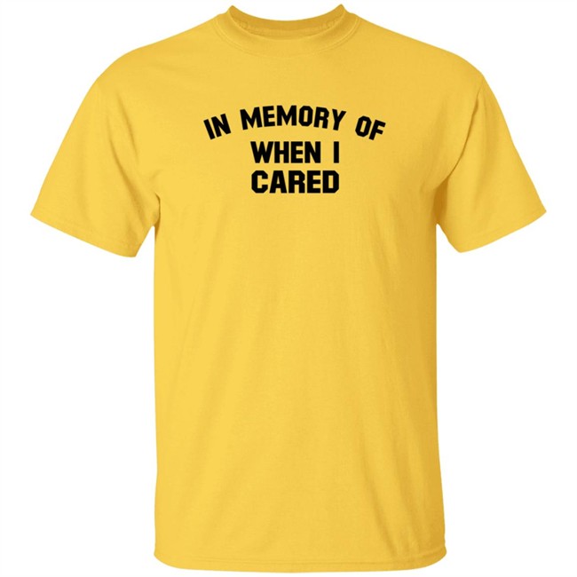 In Memory When I Cared T Shirt SecretKiwis Duc - In Memory When I Cared T Shirt SecretKiwis
