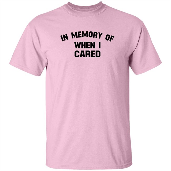 In Memory When I Cared T Shirt SecretKiwis Duc - In Memory When I Cared T Shirt SecretKiwis