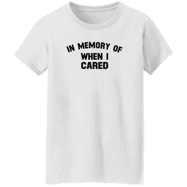 In Memory When I Cared T Shirt SecretKiwis Duc - In Memory When I Cared T Shirt SecretKiwis