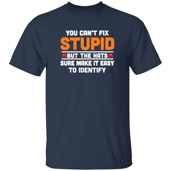 HongVan - First Class You Can't Fix Stupid But The Hats Sure Make It Easy To Identify Shirt Emili Winstn