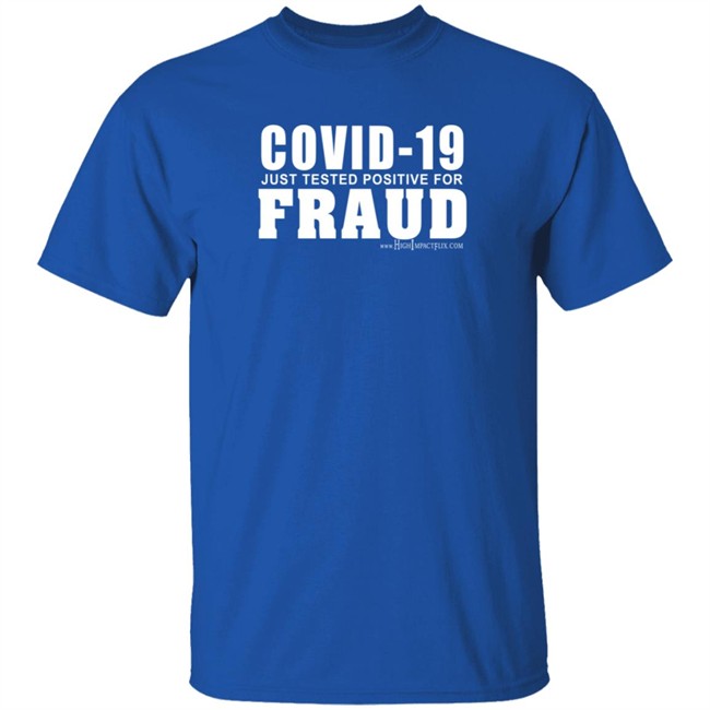 Highimpactflix Covid 19 Just Tested Positive For Fraud T Shirt Duc - Highimpactflix Covid 19 Just Tested Positive For Fraud T Shirt