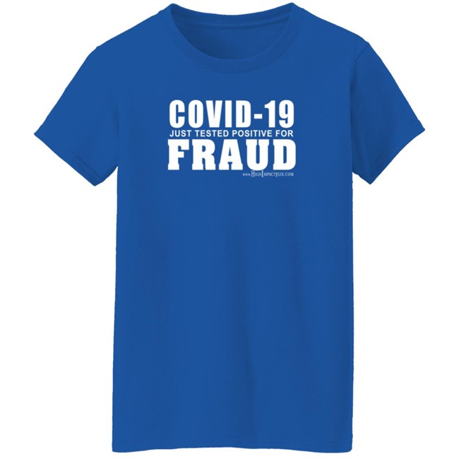 Highimpactflix Covid 19 Just Tested Positive For Fraud T Shirt Duc - Highimpactflix Covid 19 Just Tested Positive For Fraud T Shirt
